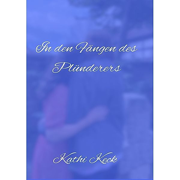 In den Fängen des Plünderers, Kathi Keck