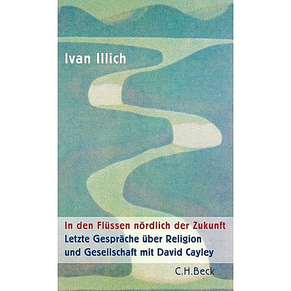In den Flüssen nördlich der Zukunft, Ivan Illich