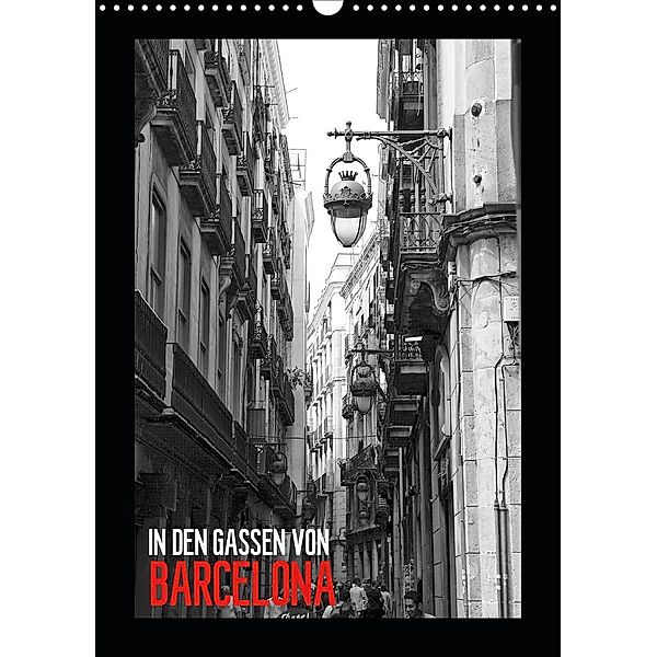In den Gassen von Barcelona (Wandkalender 2021 DIN A3 hoch), Dirk Meutzner