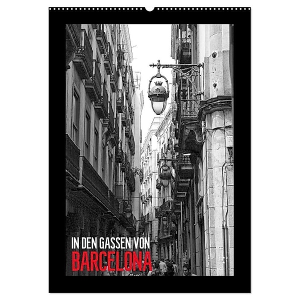 In den Gassen von Barcelona (Wandkalender 2024 DIN A2 hoch), CALVENDO Monatskalender, Dirk Meutzner