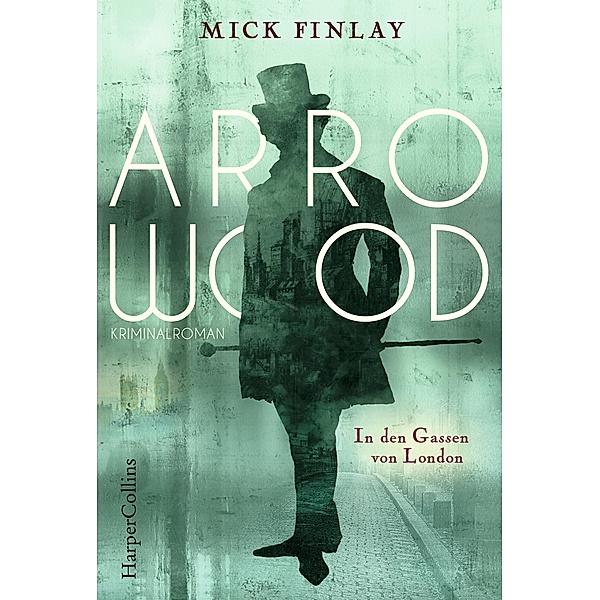 In den Gassen von London / Arrowood Bd.1, Mick Finlay
