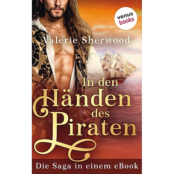 In den Händen des Piraten: Die Saga in einem eBook, Valerie Sherwood