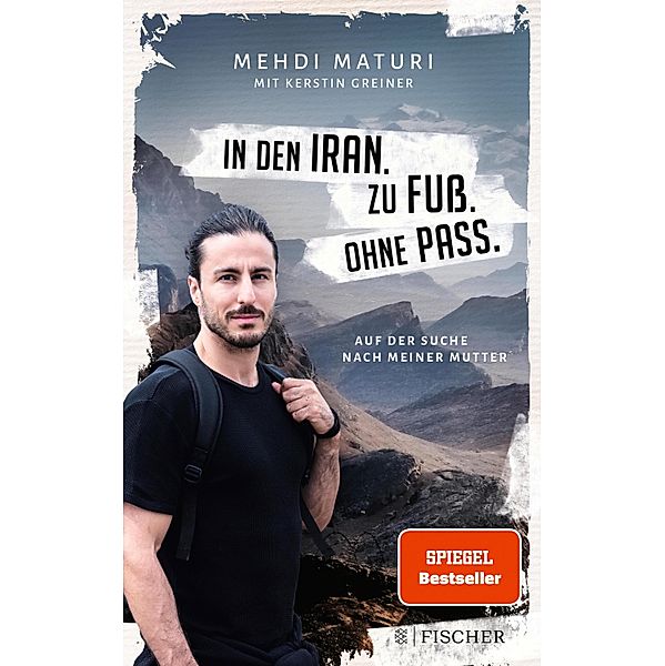 In den Iran. Zu Fuss. Ohne Pass., Mehdi Maturi, Kerstin Greiner