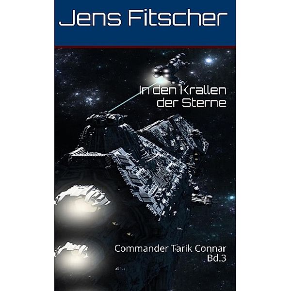 In den Krallen der Sterne / Commander Tarik Connar Bd.3, Jens Fitscher