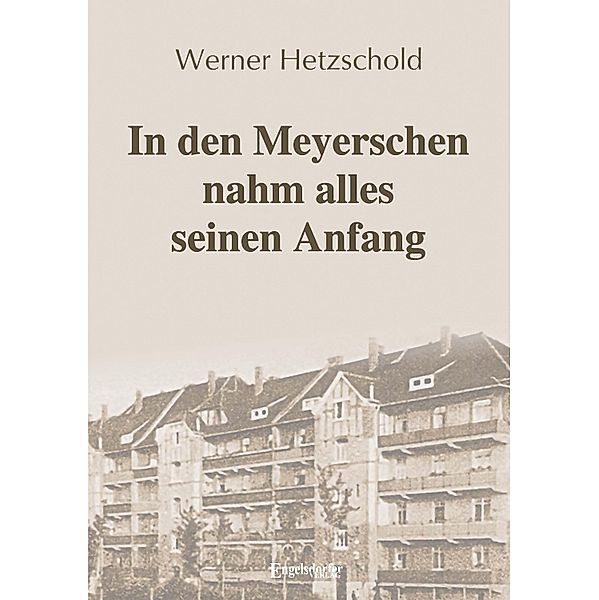 In den Meyerschen nahm alles seinen Anfang, Werner Hetzschold