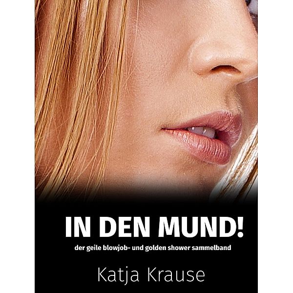 In den Mund!, Katja Krause