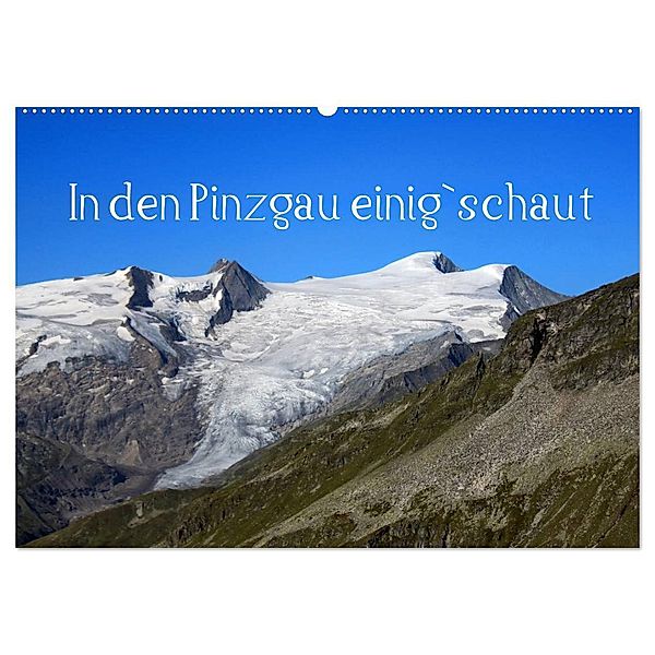 In den Pinzgau einig`schaut (Wandkalender 2025 DIN A2 quer), CALVENDO Monatskalender, Calvendo, Christa Kramer