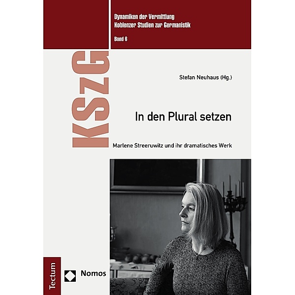In den Plural setzen / Dynamiken der Vermittlung: Koblenzer Studien zur Germanistik Bd.6