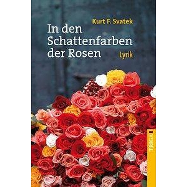 In den Schattenfarben der Rosen, Kurt F. Svatek
