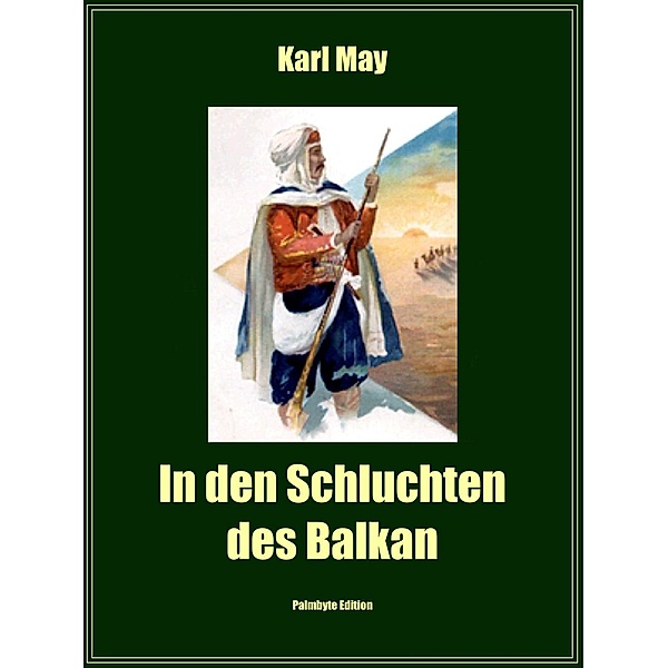 In den Schluchten des Balkan / Edition Palmbyte Bd.29, Karl May