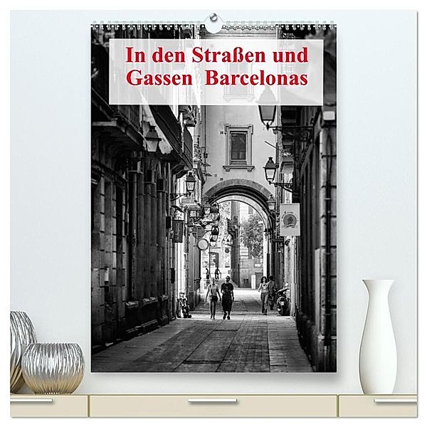 In den Straßen und Gassen Barcelonas (hochwertiger Premium Wandkalender 2024 DIN A2 hoch), Kunstdruck in Hochglanz, Andreas Klesse