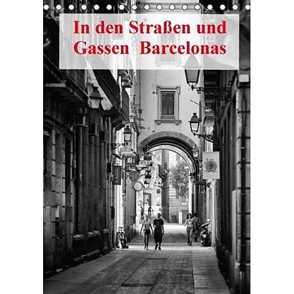 In den Straßen und Gassen Barcelonas (Tischkalender 2016 DIN A5 hoch), Andreas Klesse