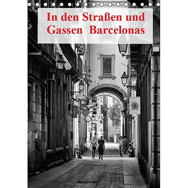 In den Straßen und Gassen Barcelonas (Tischkalender 2019 DIN A5 hoch), Andreas Klesse