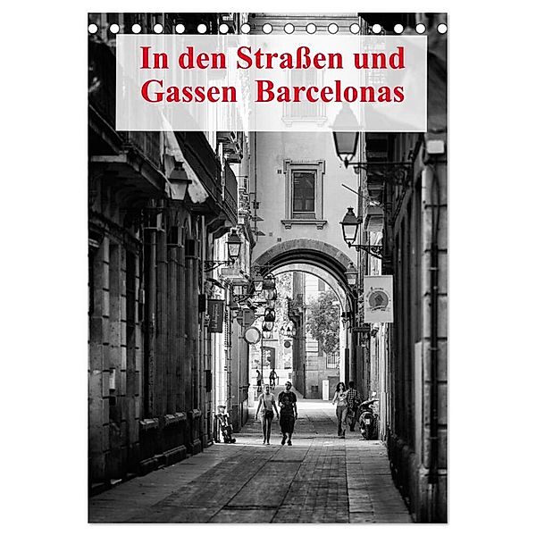 In den Strassen und Gassen Barcelonas (Tischkalender 2024 DIN A5 hoch), CALVENDO Monatskalender, Andreas Klesse