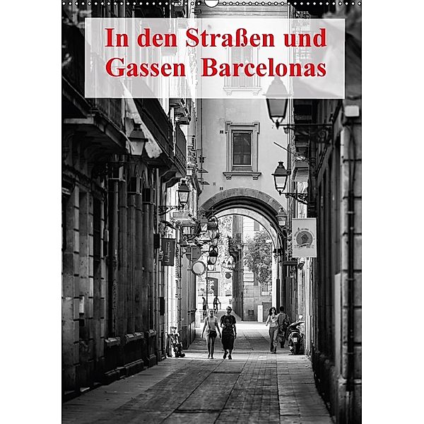 In den Straßen und Gassen Barcelonas (Wandkalender 2018 DIN A2 hoch), Andreas Klesse
