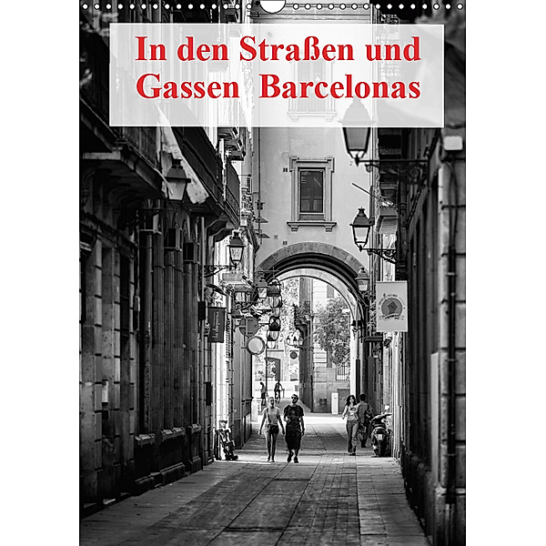 In den Straßen und Gassen Barcelonas (Wandkalender 2019 DIN A3 hoch), Andreas Klesse