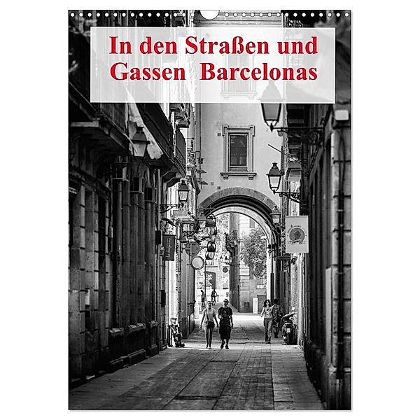 In den Strassen und Gassen Barcelonas (Wandkalender 2024 DIN A3 hoch), CALVENDO Monatskalender, Andreas Klesse