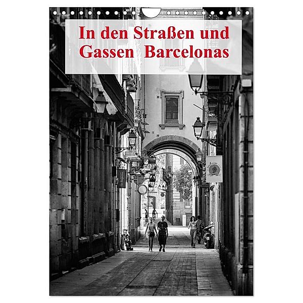 In den Straßen und Gassen Barcelonas (Wandkalender 2024 DIN A4 hoch), CALVENDO Monatskalender, Andreas Klesse