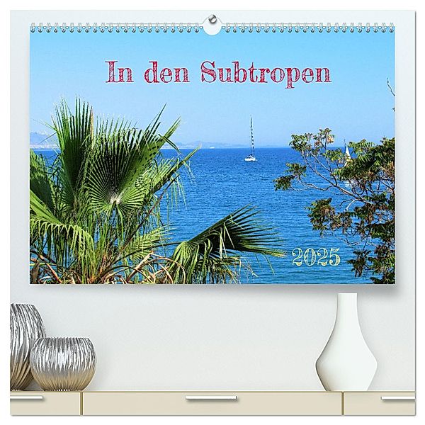 In den Subtropen (hochwertiger Premium Wandkalender 2025 DIN A2 quer), Kunstdruck in Hochglanz, Calvendo, Martin Gillner
