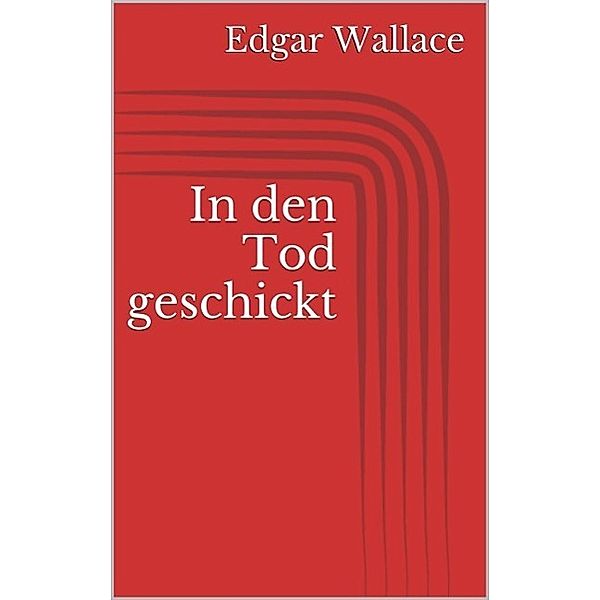 In den Tod geschickt, Edgar Wallace