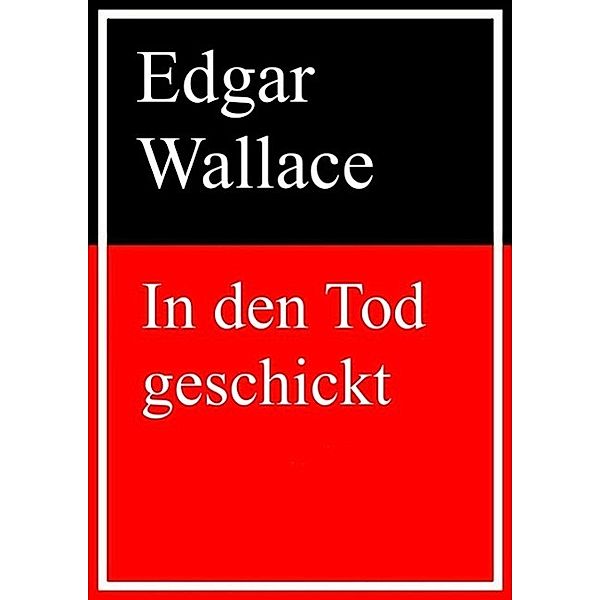 In den Tod geschickt, Edgar Wallace