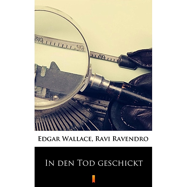 In den Tod geschickt, Ravi Ravendro, Edgar Wallace