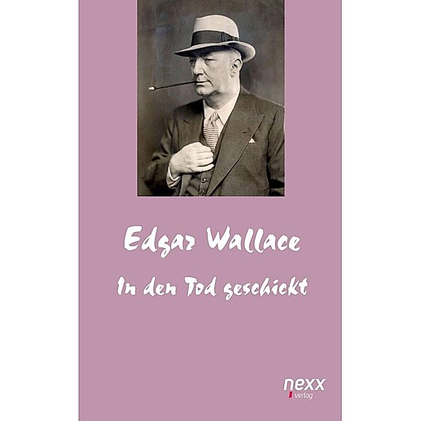 In den Tod geschickt / Edgar Wallace Reihe Bd.66, Edgar Wallace