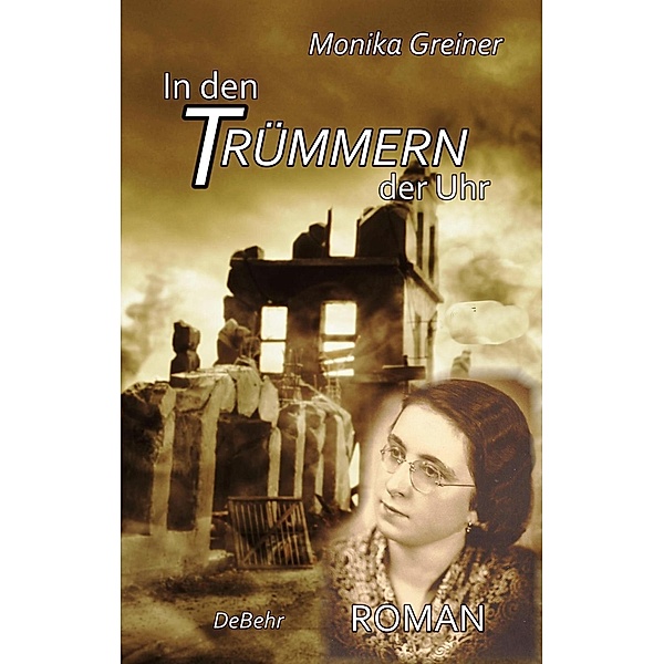In den Trümmern der Uhr - ROMAN, Monika Greiner