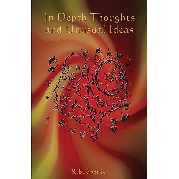 In Depth Thoughts and Unusual Ideas, R. B. Spence