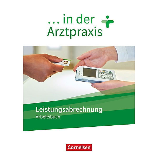 ... in der Arztpraxis - Neue Ausgabe Leistungsabrechnung in der Arztpraxis - Arbeitsbuch, Simone Cyprian, Gundel Lehnhardt, Susanne Schubert