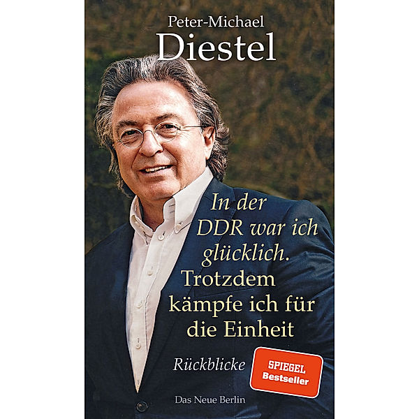 In der DDR war ich glücklich. Trotzdem kämpfe ich für die Einheit, Peter-Michael Diestel