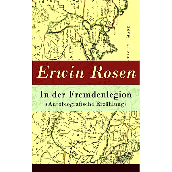 In der Fremdenlegion (Autobiografische Erzählung), Erwin Rosen