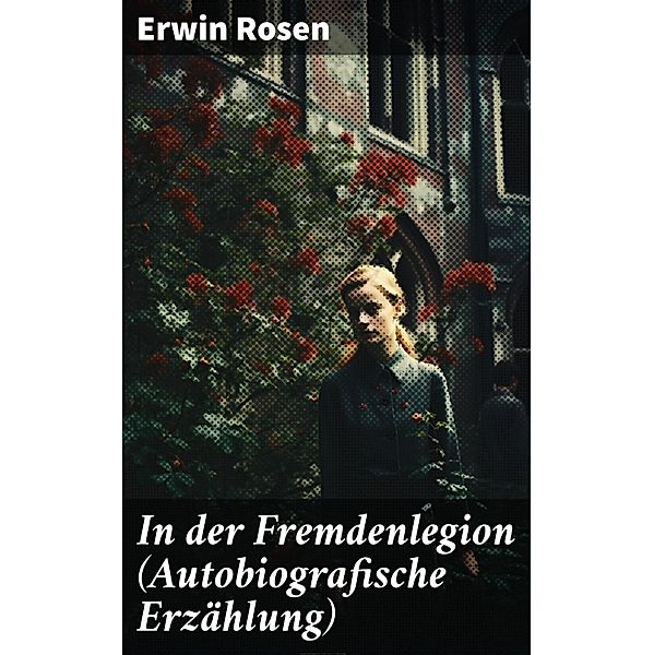 In der Fremdenlegion (Autobiografische Erzählung), Erwin Rosen