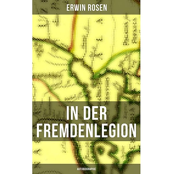 In der Fremdenlegion (Autobiographie), Erwin Rosen