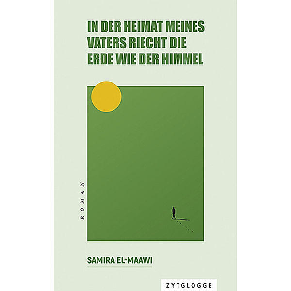 In der Heimat meines Vaters riecht die Erde wie der Himmel, Samira El-Maawi