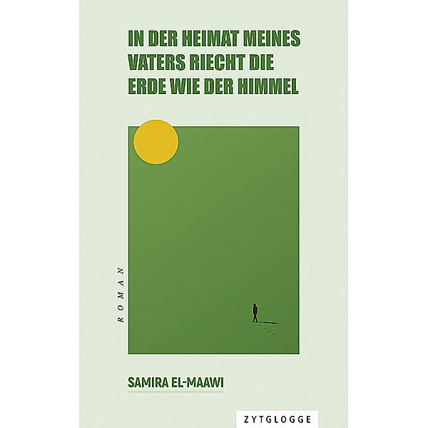 In der Heimat meines Vaters riecht die Erde wie der Himmel, Samira El-Maawi