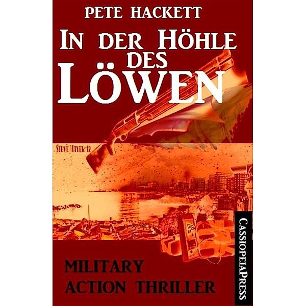 In der Höhle des Löwen: Military Action Thriller, Pete Hackett