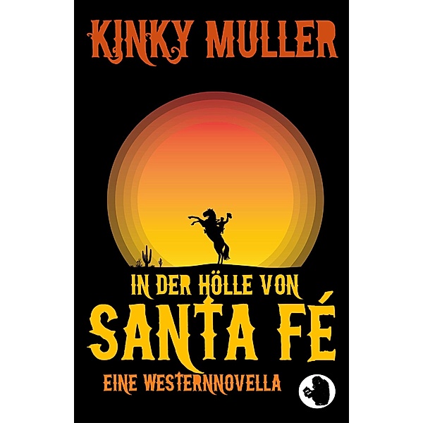 In der Hölle von Santa Fé / Trash Serials Bd.001, Kinky Muller