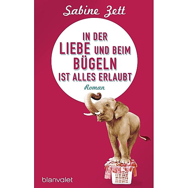 In der Liebe und beim Bügeln ist alles erlaubt, Sabine Zett