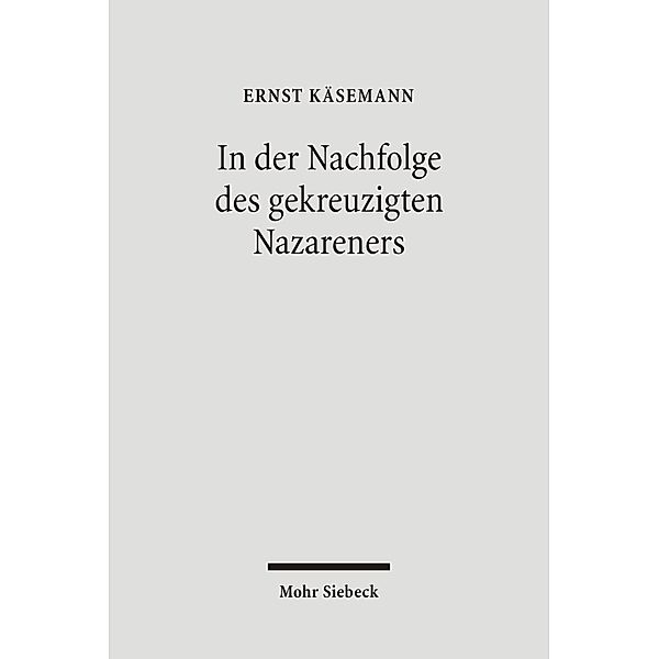 In der Nachfolge des gekreuzigten Nazareners, Ernst Käsemann