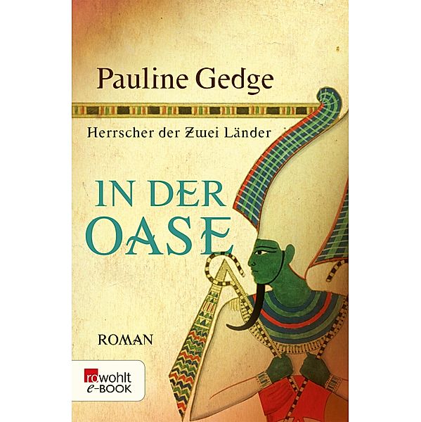 In der Oase / Herrscher der Zwei Länder Bd.2, Pauline Gedge