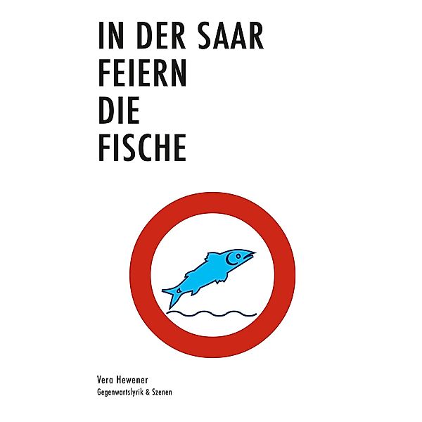 In der Saar feiern die Fische, Vera Hewener