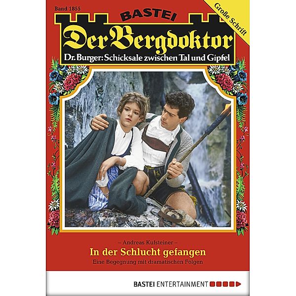 In der Schlucht gefangen / Der Bergdoktor Bd.1855, Andreas Kufsteiner