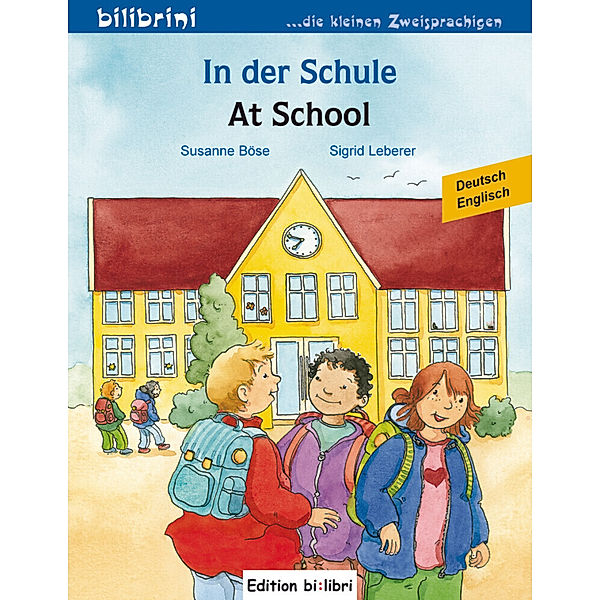 In der Schule, Deutsch-Englisch. At School, Susanne Böse, Sigrid Leberer