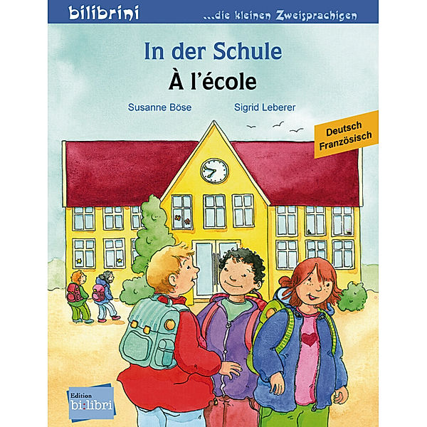 In der Schule, Deutsch-Französisch. À l'école, Susanne Böse, Sigrid Leberer