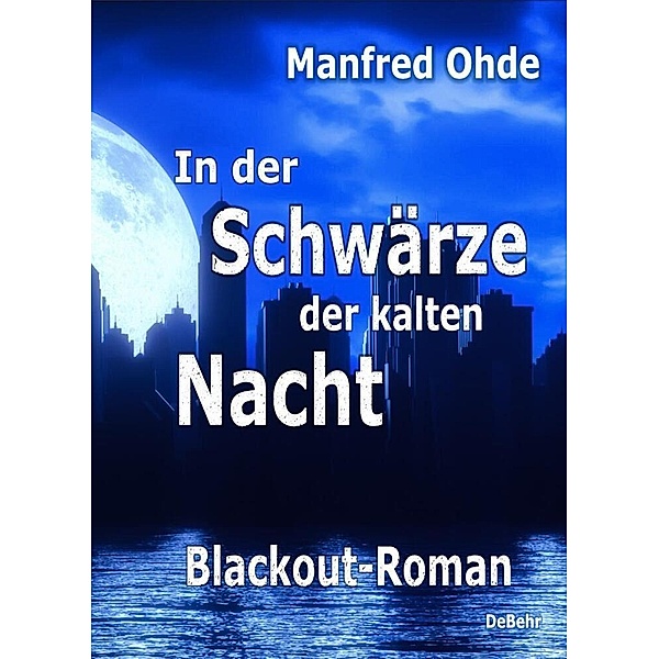 In der Schwärze der kalten Nacht - Blackout-Roman, Manfred Ohde
