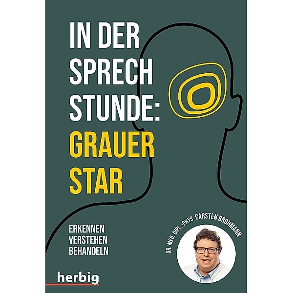 In der Sprechstunde: Grauer Star; Erkennen - verstehen - behandeln, Carsten Grohmann