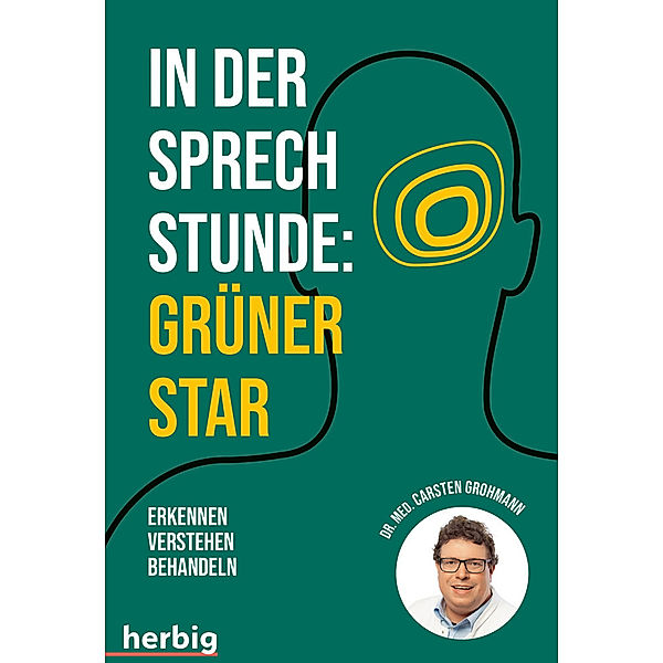 In der Sprechstunde: Grüner Star; Erkennen - verstehen - behandeln, Carsten Grohmann