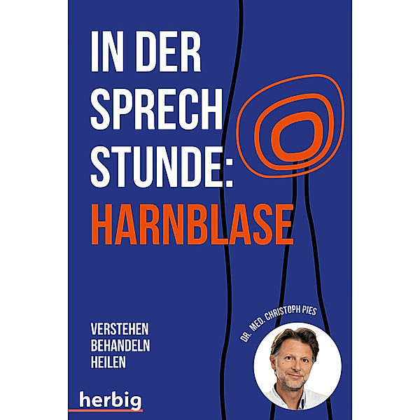 In der Sprechstunde: Harnblase; Verstehen - behandeln - heilen, Christoph Pies