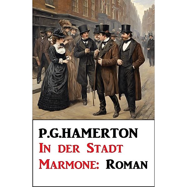 In der Stadt Marmone: Roman, P. G. Hamerton
